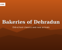 The Bakeries of Dehradun: Old-School and New