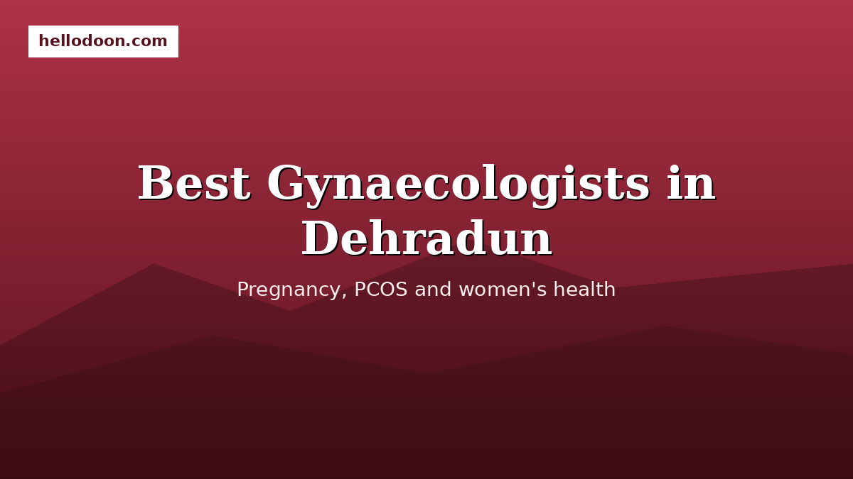 Best gynaecologists in Dehradun women's health
