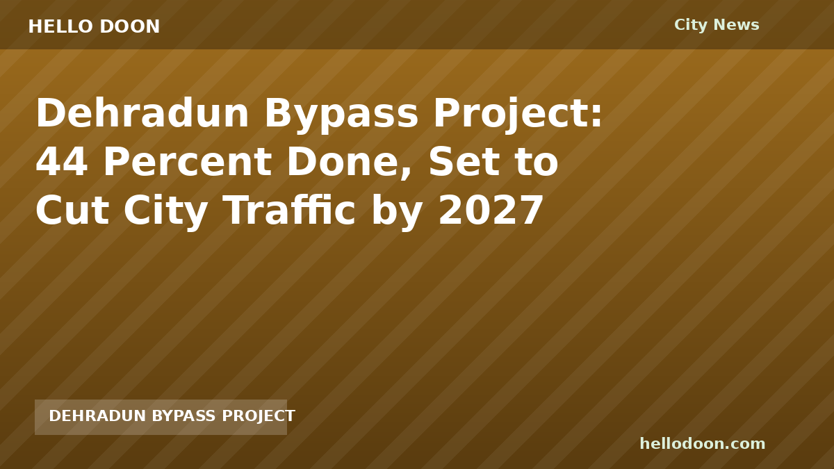 Dehradun Bypass project construction with earth movers shaping the four-lane corridor