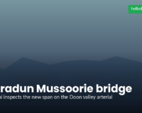 Dehradun Mussoorie Bridge Update: CM Dhami Reviews Bailey Span Ahead of Tourist Rush
