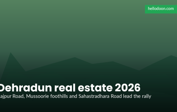 Dehradun real estate 2026 skyline with new residential apartments along Rajpur Road and Mussoorie foothills