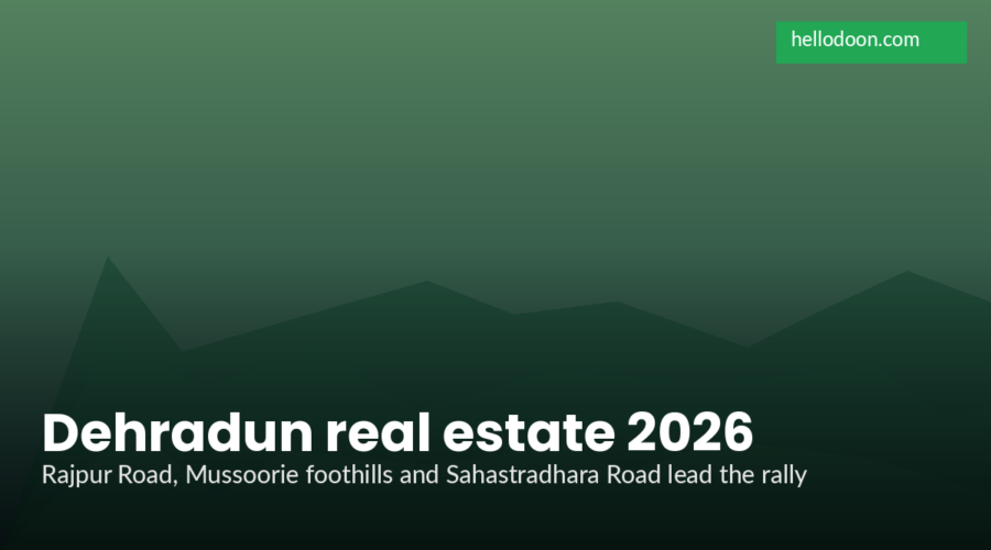 Dehradun Real Estate 2026 Heats Up: Prices Rise 25 Percent After Expressway Opening
