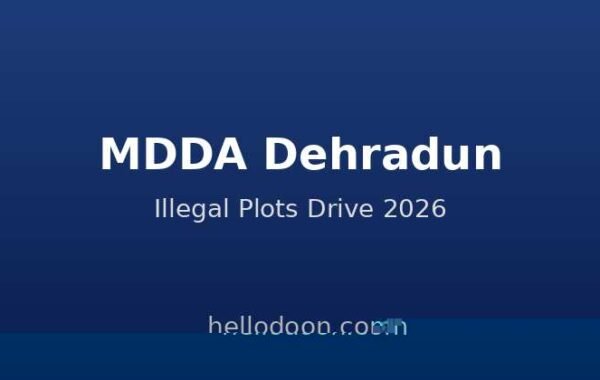 MDDA illegal plots demolition drive Dehradun 2026